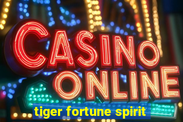 tiger fortune spirit